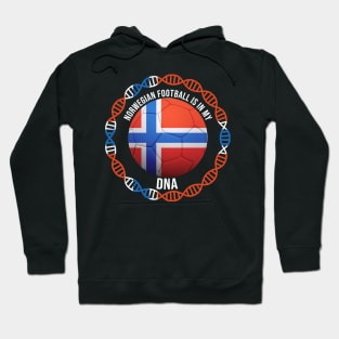 Norwegian Football Is In My DNA - Gift for Norwegian With Roots From Norway Hoodie